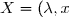 X=(\lambda,x) \text{ , }X'=(\lambda',x')\text{ et }X''=(\lambda'',x'')\text{ de }E